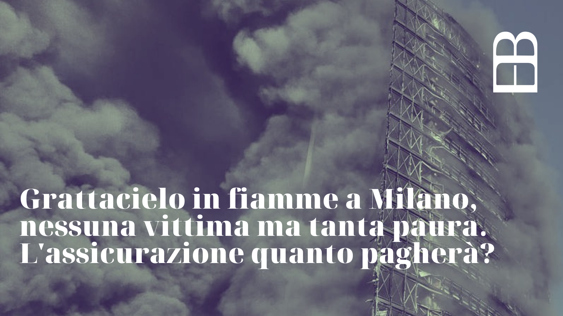 grattacielo in fiamme a milano. quanto pagherà l'assicurazione?