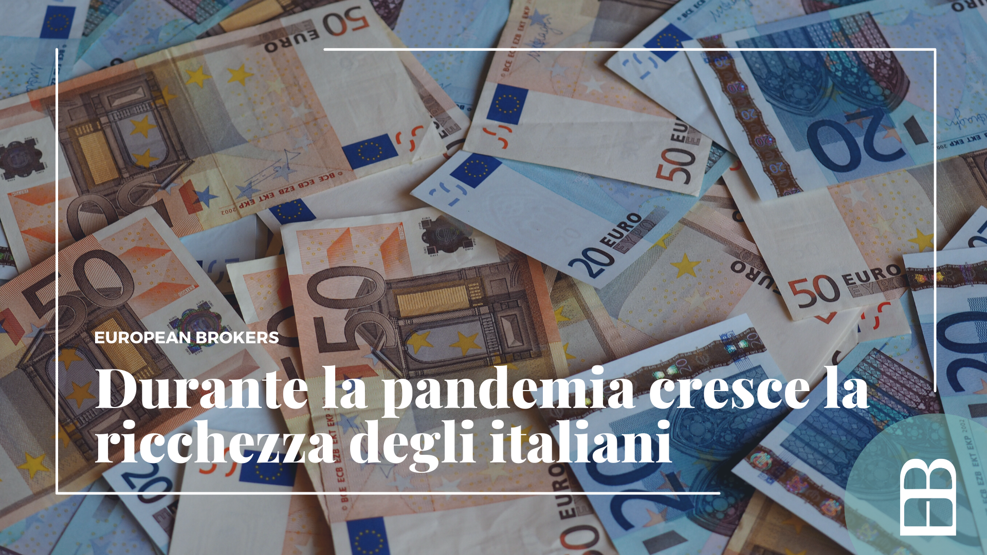 Durante la pandemia cresce la ricchezza degli italiani