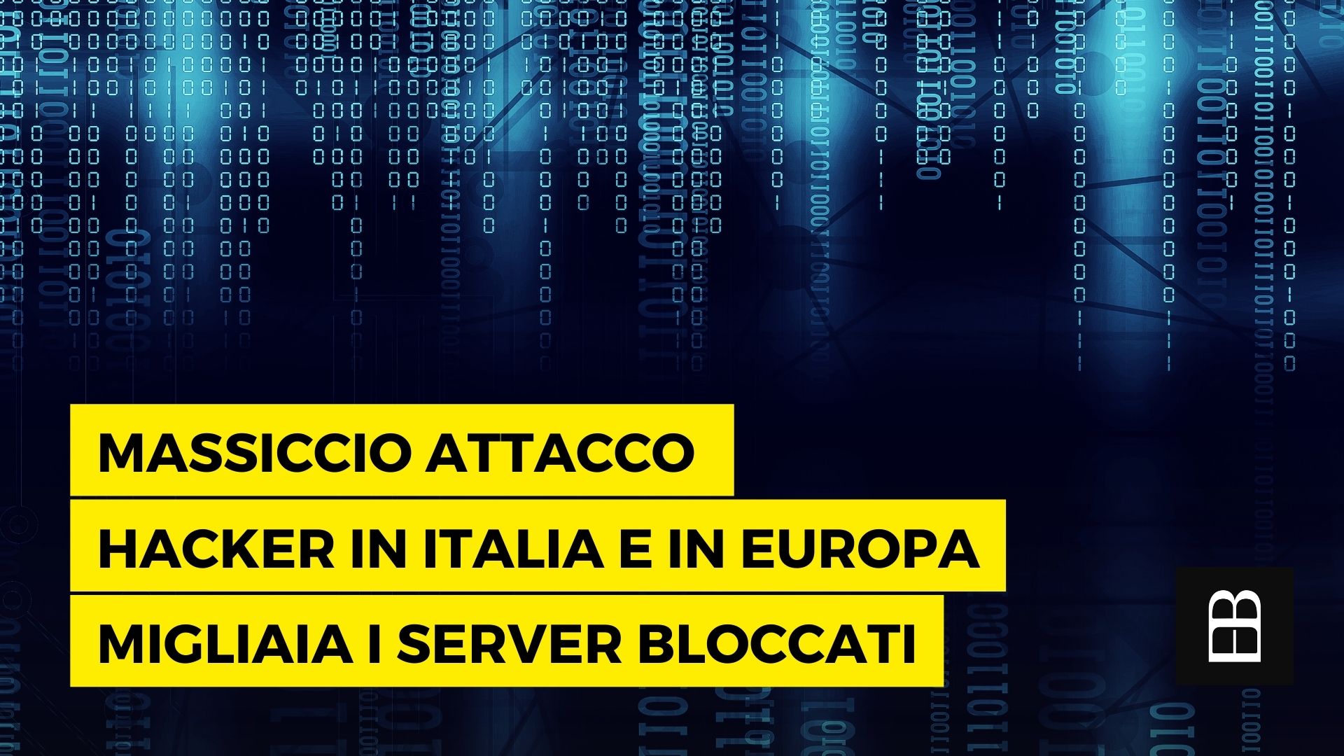 Massiccio attacco hacker in Italia e in Europa. Migliaia i server bloccati